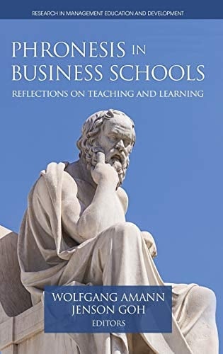 Phronesis in Business Schools Reflections on Teaching and Learning