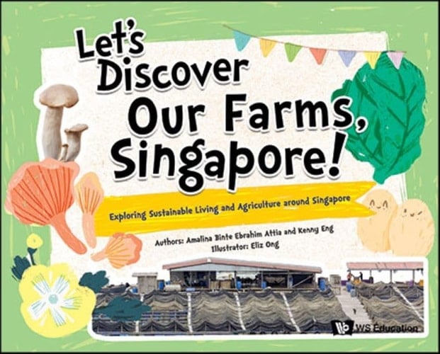 Let's Discover Our Farms, Singapore! Exploring Sustainable Farming and Agriculture Around Singapore