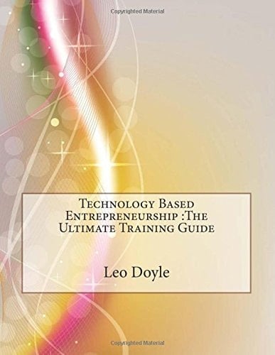 Technology Based Entrepreneurship The Ultimate Training Guide