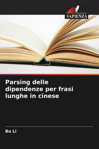 Parsing delle dipendenze per frasi lunghe in cinese (Italian Edition)