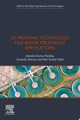 3D Printing Technology for Water Treatment Applications