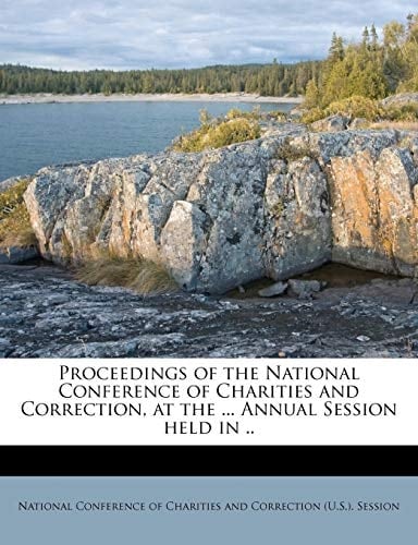 Proceedings of the National Conference of Charities and Correction, at the ... Annual Session held in ..