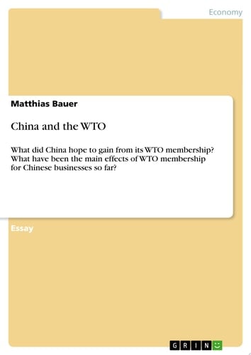 China and the WTO What did China hope to gain from its WTO membership? What have been the main effects of WTO membership for Chinese businesses so far?