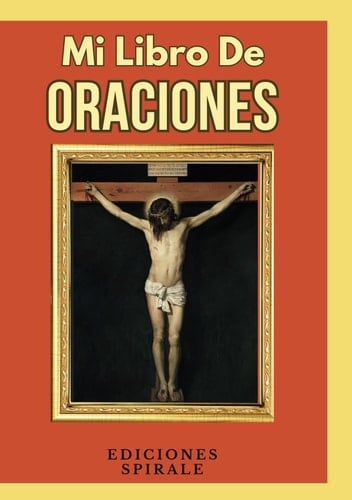 Mi Libro De Oraciones: Más de 100 Rezos, oraciones católicas y salmos de la biblia para cada situación y retos que ofrece la vida. Con letra grande y ... Prayer Book, Large Print (Spanish Edition)