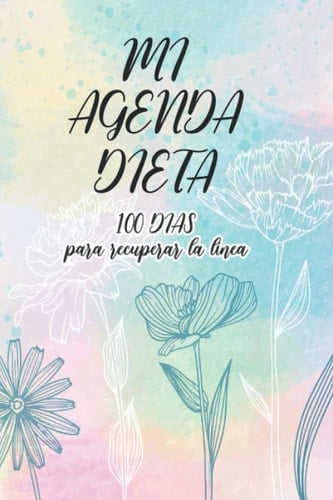 MI AGENDA DIETA 100 días para recuperar la línea: Libro de Registro y Progreso Diario de Dieta Alimentos y Ejercicio para Perdida de Peso y Salud I Planificador de Comida y Fitness (Spanish Edition)