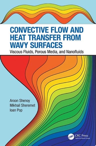 Convective Flow and Heat Transfer from Wavy Surfaces Viscous Fluids, Porous Media, and Nanofluids