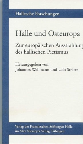 Halle und Osteuropa zur europäischen Ausstrahlung des hallischen Pietismus