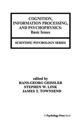 Cognition, Information Processing, and Psychophysics Basic Issues