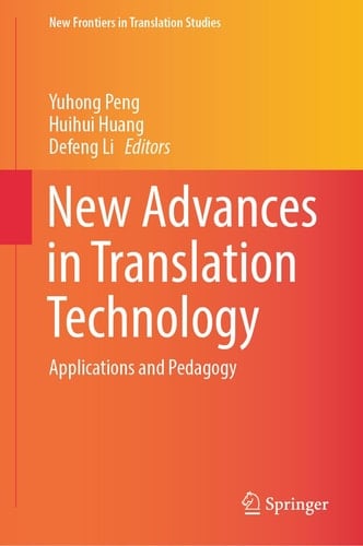 New Advances in Translation Technology Applications and Pedagogy