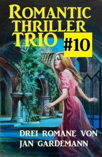 Romantic Thriller Trio #10 - Drei Romane