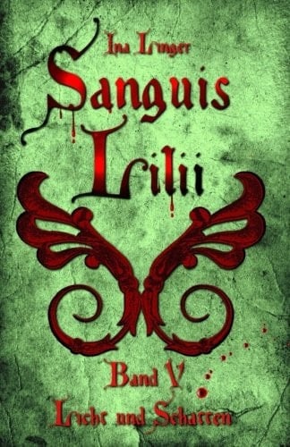 Sanguis Lilii - Band V Licht und Schatten