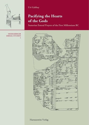 Pacifying the Hearts of the Gods Sumerian Emesal Prayers of the First Millennium BC