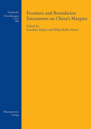 Frontiers and Boundaries Encounters on China's Margins