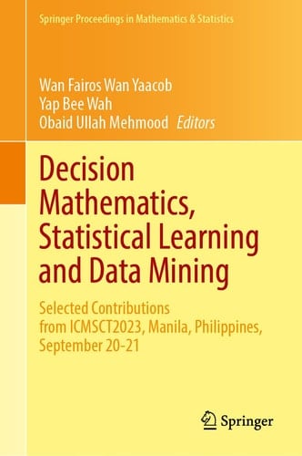 Decision Mathematics, Statistical Learning and Data Mining Selected Contributions from ICMSCT2023, Manila, Philippines, September 20-21