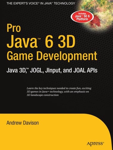 Pro Java 6 3D Game Development Java 3D, JOGL, JInput and JOAL APIs