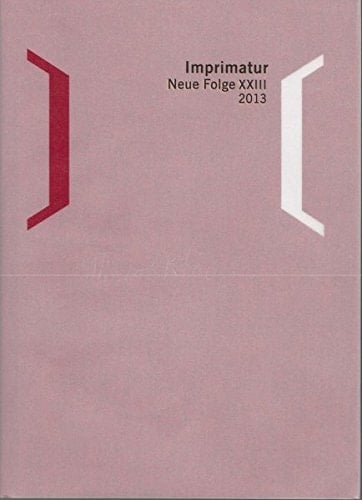 Imprimatur. Ein Jahrbuch Fur Bucherfreunde. Neue Folge / Imprimatur 23 (2013) Ein Jahrbuch Fur Bucherfreunde. Im Auftrag Der Gesellschaft Der Bibliophilen, Munchen