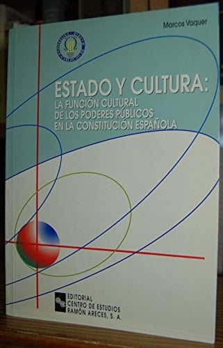 Estado y cultura la función cultural de los poderes públicos en la Constitución Española