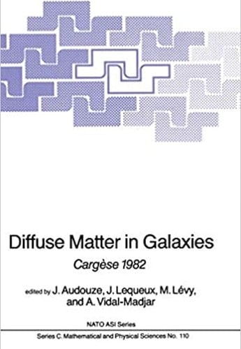 Diffuse Matter in Galaxies Cargèse 1982