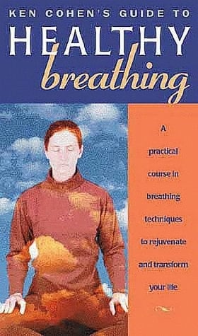 Healthy Breathing: A Practical Course in Breathing Techniques to Rejuvinate and Transform Your Life