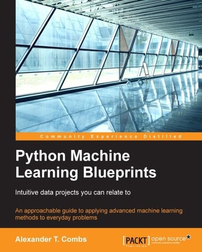 Python Machine Learning Blueprints: Intuitive data projects you can relate to