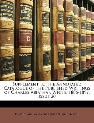 Supplement to the Annotated Catalogue of the Published Writings of Charles Abiathar White: 1886-1897, Issue 20