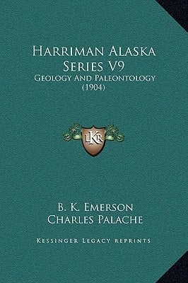 Harriman Alaska Series V9: Geology And Paleontology (1904)