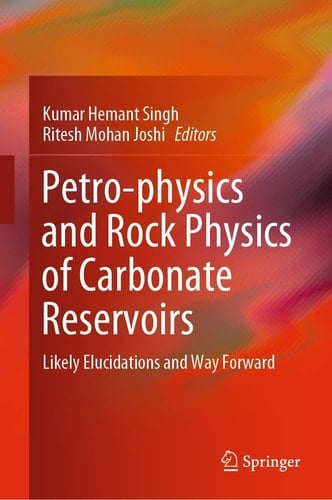 Petro-physics and Rock Physics of Carbonate Reservoirs Likely Elucidations and Way Forward