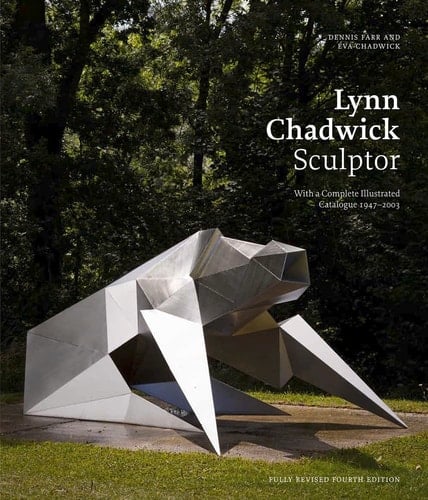 Lynn Chadwick, Sculptor With a Complete Illustrated Catalogue, 1947-2003
