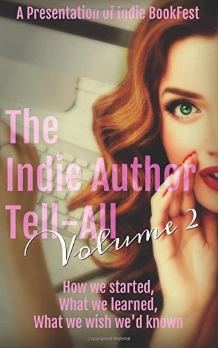 The Indie Author Tell All Volume 2