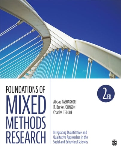 Foundations of Mixed Methods Research Integrating Quantitative and Qualitative Approaches in the Social and Behavioral Sciences