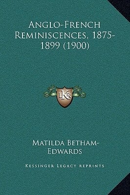 Anglo-French Reminiscences, 1875-1899 (1900)