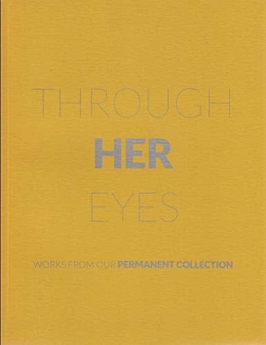 Through Her Eyes Works from Our Permanent Collection