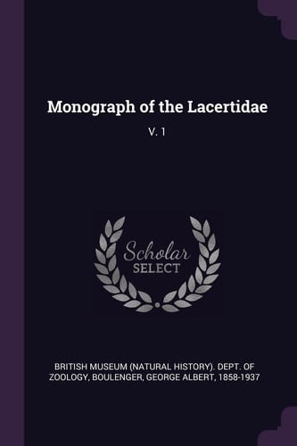 Monograph of the Lacertidae V. 1