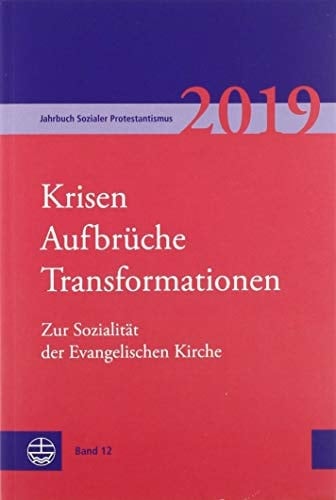 Krisen - Aufbrüche - Transformationen zur Sozialität der evangelischen Kirche