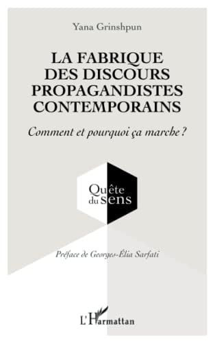 La fabrique des discours propagandistes contemporains comment et pourquoi ça marche?