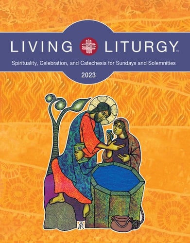 Living Liturgy Spirituality, Celebration, and Catechesis for Sundays and Solemnities Year A (2023)
