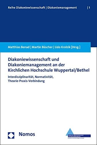 Diakoniewissenschaft und Diakoniemanagement an der Kirchlichen Hochschule Wuppertal, Bethel Interdisziplinarität, Normativität, Theorie-Praxis-Verbindung