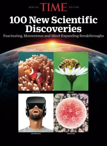 100 New Scientific Discoveries Fascinating, Momentous, and Mind-expanding Stories