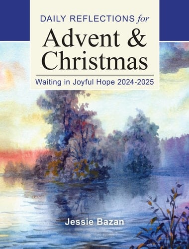 Waiting in Joyful Hope Daily Reflections for Advent and Christmas 2024-2025