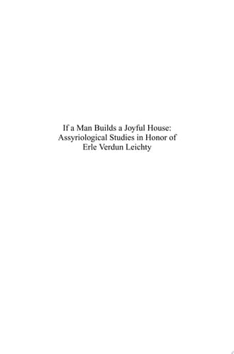 If a Man Builds a Joyful House: Assyriological Studies in Honor of Erle Verdun Leichty