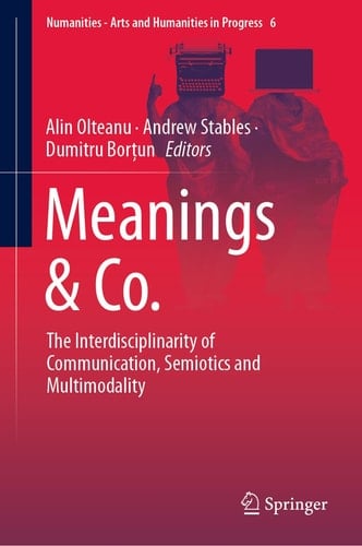 Meanings & Co. The Interdisciplinarity of Communication, Semiotics and Multimodality