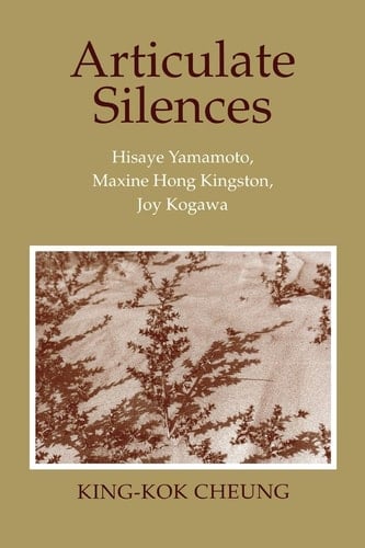 Articulate Silences Hisaye Yamamoto, Maxine Hong Kingston, Joy Kogawa