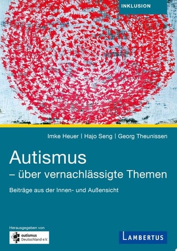 Autismus - über vernachlässigte Themen Beiträge aus der Innen- und Außensicht