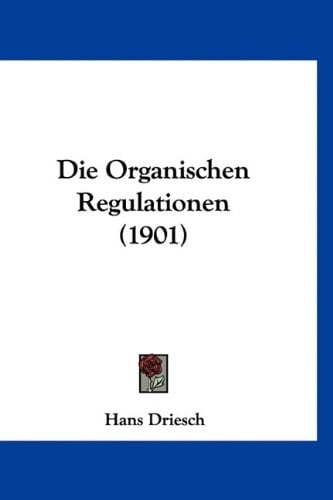 Die Organischen Regulationen (1901) (German Edition)
