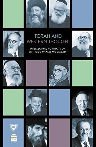 Torah and Western Thought Intellectual Portraits of Orthodoxy and Modernity