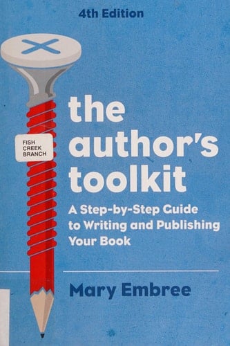 The Author's Toolkit A Step-by-Step Guide to Writing and Publishing Your Book