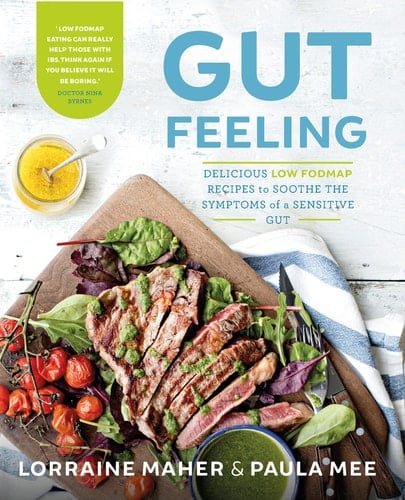 Gut Feeling Delicious Low FODMAP Recipes to Soothe the Symptoms of a Sensitive Stomach