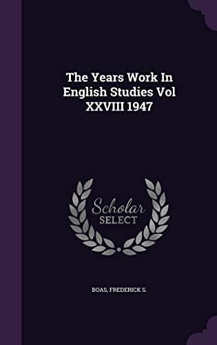 The Years Work In English Studies Vol XXVIII 1947