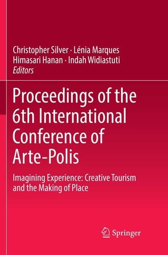 Proceedings of the 6th International Conference of Arte-Polis Imagining Experience: Creative Tourism and the Making of Place