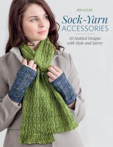 Sock-Yarn Accessories 20 Knitted Designs with Style and Savvy